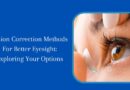 Vision Correction Methods For Better Eyesight: Exploring Your Options