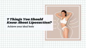 7 Things You Should Know About Liposuction?