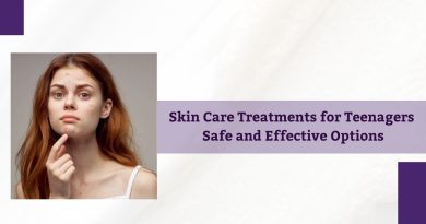 Skin Care Treatments for Teenagers Safe and Effective Options