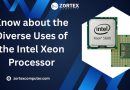 Know about the Diverse Uses of the Intel Xeon Processor