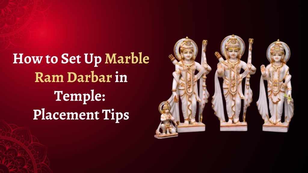 How to Set Up Marble Ram Darbar in Temple Placement Tips