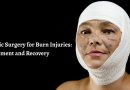 Plastic Surgery for Burn Injuries: Treatment and Recovery