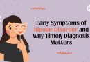 Early Symptoms of Bipolar Disorder and Why Timely Diagnosis Matters