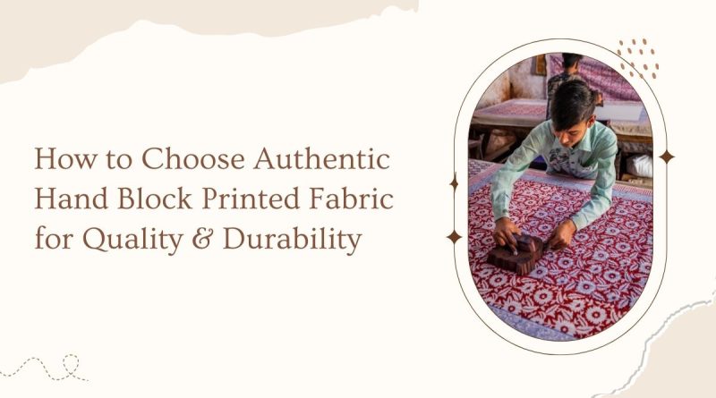 How to Choose Authentic Hand Block Printed Fabric for Quality & Durability