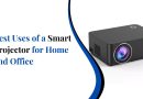 Best Uses of a Smart Projector for Home and Office