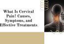 What Is Cervical Pain? Causes, Symptoms, and Effective Treatments