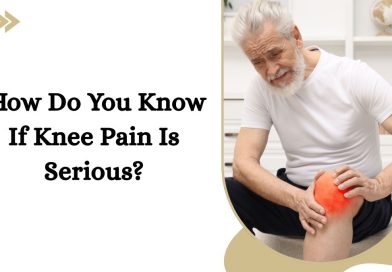 How Do You Know If Knee Pain Is Serious?