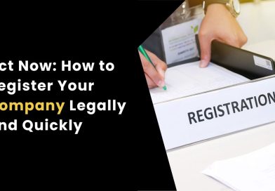 Act Now: How to Register Your Company Legally and Quickly