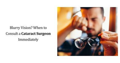 Blurry Vision? When to Consult a Cataract Surgeon Immediately