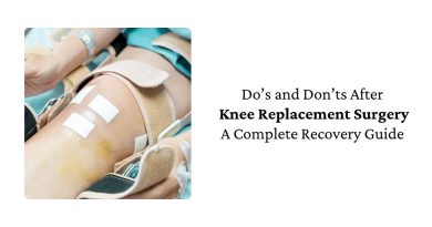 Do’s and Don’ts After Knee Replacement Surgery: A Complete Recovery Guide