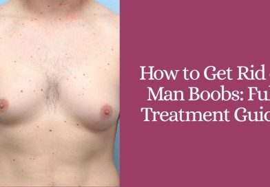 How to Get Rid of Man Boobs: Full Treatment Guide
