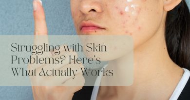 Struggling with Skin Problems? Here’s What Actually Works