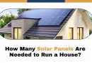 How Many Solar Panels Are Needed to Run a House?