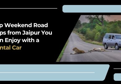 Top Weekend Road Trips from Jaipur You Can Enjoy with a Rental Car