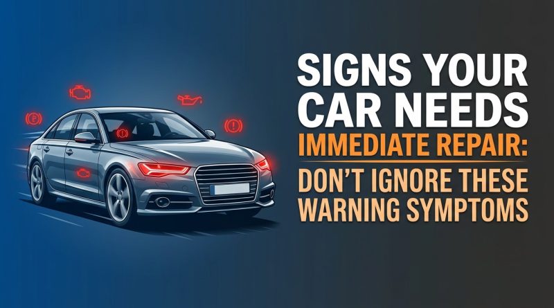 Signs Your Car Needs Immediate Repair