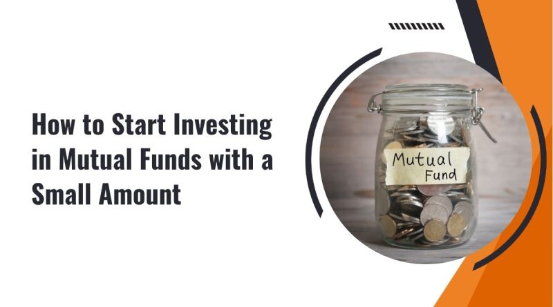 How to Start Investing in Mutual Funds with a Small Amount