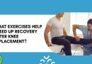 What Exercises Help Speed Up Recovery After Knee Replacement?