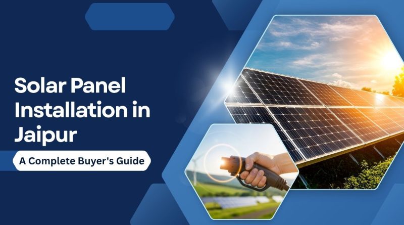 Solar Panel Installation in Jaipur – Complete Buyer's Guide featuring rooftop solar panels and renewable energy system.
