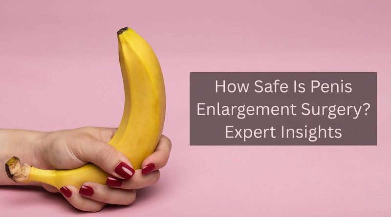 How Safe Is Penis Enlargement Surgery? Expert Insights featured image showing a hand holding a banana to represent male enhancement awareness and sexual health discussion.