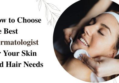 How to choose the best dermatologist for skin and hair needs