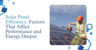 Solar Panel Efficiency: Factors That Affect Performance and Energy Output