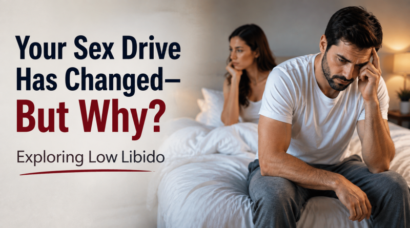 Your Sex Drive Has Changed But Why Exploring Low Libido