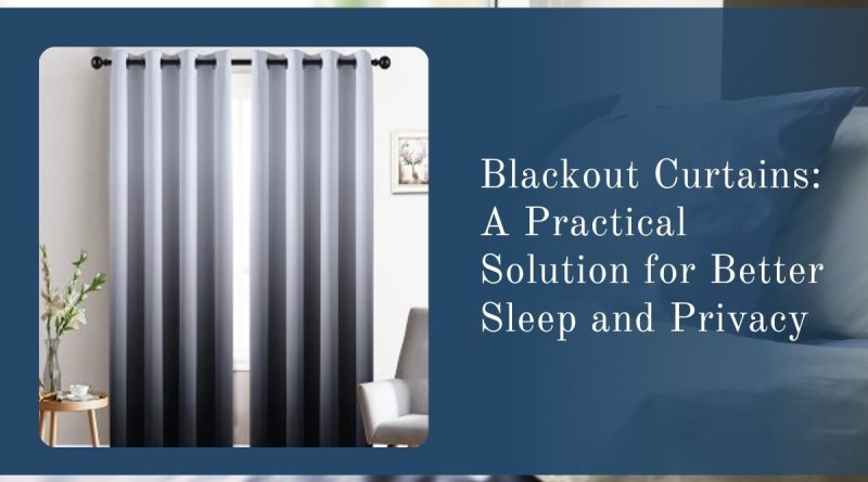 Blackout Curtains for Better Sleep and Privacy