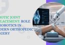 Robotic joint replacement surgery with robotic technology in modern orthopedic surgery