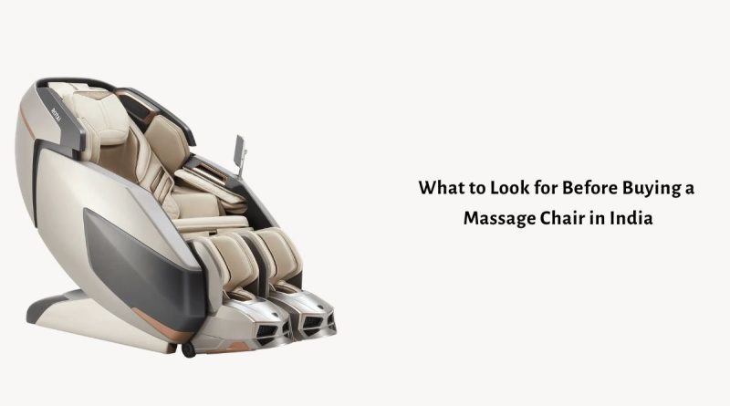 What to Look for Before Buying a Massage Chair in India