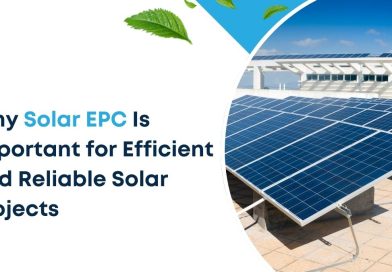 Why Solar EPC Is Important for Efficient and Reliable Solar Projects