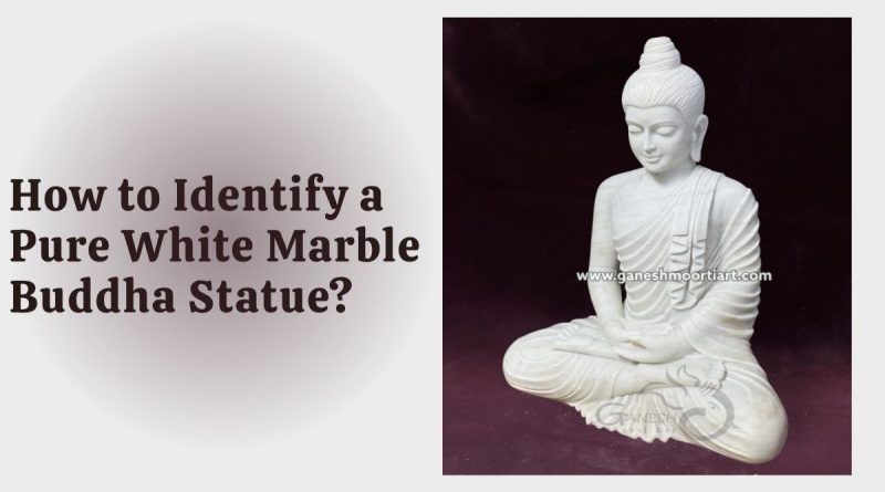 How to Identify a Pure White Marble Buddha Statue?