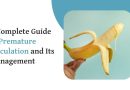 A Complete Guide to Premature Ejaculation and Its Management