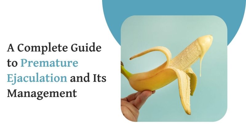 A Complete Guide to Premature Ejaculation and Its Management