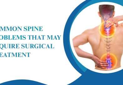 Common Spine Problems That May Require Surgical Treatment