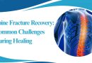 Spine Fracture Recovery: Common Challenges During Healing