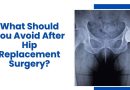 What Should You Avoid After Hip Replacement Surgery?